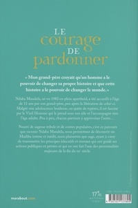 Le courage de pardonner. 11 leçons de vie de mon grand-père, Nelson Mandela