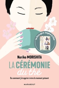 Noriko Morishita - La cérémonie du thé - Ou comment j'ai appris à vivre le moment présent.