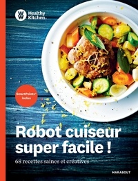  Marabout - Robot cuiseur super facile ! - 68 recettes saines et créatives.