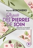 Reynald Georges Boschiero - Le guide des pierres de soins.