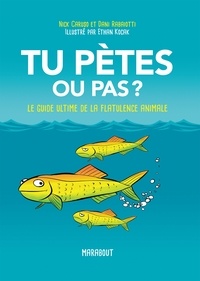 Nick Caruso et Dani Rabaiotti - Tu pètes ou pas ? - Le guide ultime de la flatulence animale.