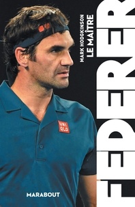 Mark Hodgkinson - Federer, le maître.