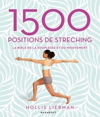 Hollis Liebman - 1500 positions de stretching - La bible de la souplesse et du mouvement.