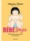 Morgane Hamon - Bébé Yoga - Stimulez l'éveil et la motricité de votre bébé!.