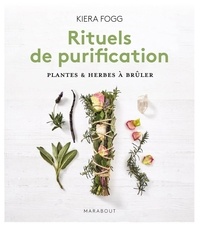 Kiera Fogg - Mes rituels de purification - Fumigations - Cristaux - Plantes.