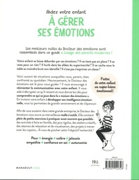 Aidez votre enfant à gérer ses émotions. Conseils et exercices pour apprivoiser la sphère émotionnelle des petits