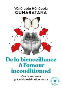 Hénépola Gunaratana - De la bienveillance à l'amour inconditionnel.
