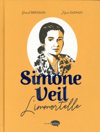 Pascal Bresson et Hervé Duphot - Simone Veil - L'immortelle.