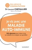 Laurent Chevallier - Je vis avec une maladie auto-immune - 100 réponses pour mieux vivre sa maladie et se soigner au quotidien.