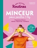 Charlotte Debeugny - Mes petites routines minceur pour perdre 5 kg.