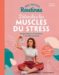 Magali Bastos - Mes petites routines pour détendre les muscles du stress.