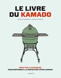 Jeroen Hazebroek et Leonard Elenbaas - Le livre du kamado - Recettes & techniques pour maîtriser à la perfection votre kamado.
