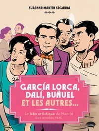 Susanna Martin Segarra - Garçía Lorca, Dalí, Buñuel et les autres... - Le labo artistique de Madrid des années 1920.