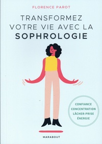 Florence Parot - Transformez votre vie avec la sophrologie.