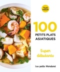 Orathay Souksisavanh - 100 petits plats asiatiques - Super débutants.