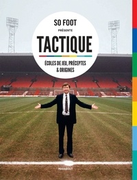  So Foot - Tactique - Ecoles de jeu, préceptes & origines.