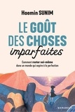 Haemin Sunim - Le goût des choses imparfaites - Comment rester soi-même dans un monde qui aspire à la perfection.