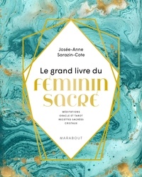 Josée-Anne Sarazin-Côté - Le grand livre du Féminin sacré.