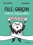 Pihla Hintikka et Elisa Rigoulet - Fille-Garçon même éducation - Guide pour une parentalité féministe de 0 à 3 ans.