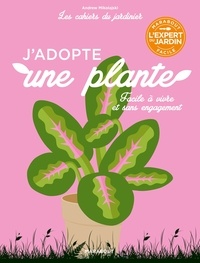 Andrew Mikolajski - Les cahiers du jardinier - J'adopte une plante.