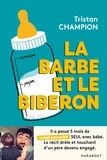 Tristan Champion - La barbe et le biberon.