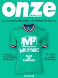  Onze Mondial - La grande histoire de Saint-Etienne.