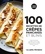 Christelle Huet-Gomez et Yannick Le Corvec - 100 recettes crêpes, pancakes et blinis.