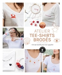 Claire Chicoine - Mon atelier tee-shirts brodés - + de 100 motifs pour tout upcylcer.