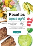 Fern Green - Recettes super light - 140 recettes saines et légères pour vous sentir bien dans votre corps.
