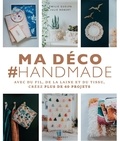 Emilie Guelpa et Julie Robert - Ma déco #Handmade - Avec du fil, de la laine et du tissu, créez plus de 60 projets.