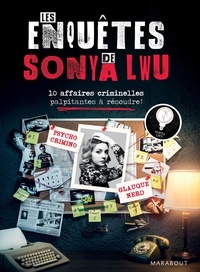 Sonya Lwu - Les enquêtes de Sonya Lwu - 10 affaires criminelles palpitantes à résoudre !.