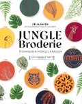 Zelia Smith - Jungle Broderie - Techniques & modèles à broder.