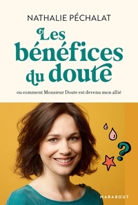 Les bénéfices du doute - Comment j'ai appris à en tirer le meilleur....