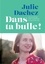 Julie Dachez - Dans ta bulle !.
