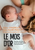 Céline Chadelat et Marie Mahé-Poulin - Le mois d'or - Prendre soin de soi et de votre bébé après l'accouchement.