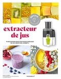 Lene Knudsen - Extracteur de jus - 75 délicieuses recettes pour se régaler de jus, soothies, sorbets.