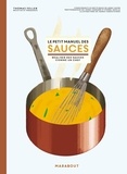 Thomas Feller - Le petit manuel des sauces - Réaliser des sauces comme un chef.