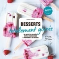 Sandra Mahut - Desserts totalement givrés - 50 recettes glacées extra-gourmandes à préparer à la maison.