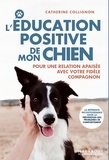 Catherine Collignon - L'éducation positive de mon chien - Pour une relation apaisée avec votre fidèle compagnon.