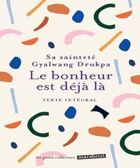 Gyalwang Drukpa - Le bonheur est déjà là.