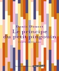 Denis Doucet - Le principe du petit pingouin.