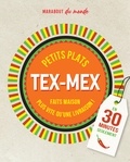  Collectif - Petits plats Tex-Mex en 30 minutes - 30 recettes à préparer plus vite qu'une livraison.