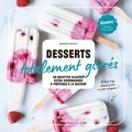 Sandra Mahut - Desserts totalement givrés - 50 recettes glacées ultra-gourmandes à préparer à la maison.