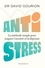 David Gourion - Anti stress - La méthode simple pour soigner l'anxiété et la déprime.