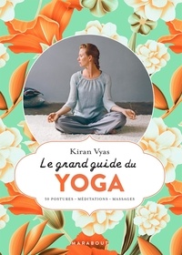 Kiran Vyas - Le grand guide du yoga.