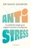 David Gourion - Anti stress - La méthode simple pour soigner l anxiété et la déprime.
