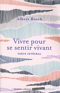 Albert Bosch - Vivre pour se sentir vivant.