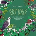 Paule Brun - Animaux des bois - Carnet de coloriage & promenade en forêt.