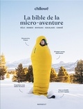  Chilowé et Thibaut Labey - La bible de la micro-aventure.