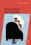 Karine Lambert - Dernier bateau pour l'Amérique.